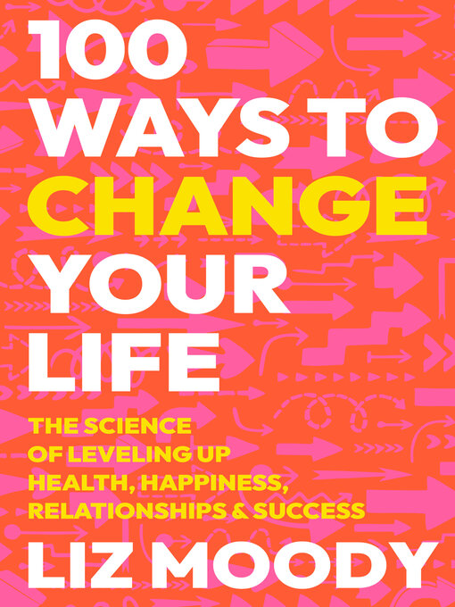 Title details for 100 Ways to Change Your Life by Liz Moody - Available